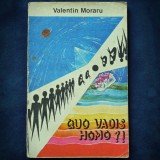 Cumpara ieftin QUO VADIS HOMO? - VALENTIN MORARU