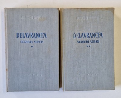 DELAVRANCEA , SCRIERI ALESE , VOLUMELE I - II , 1958 foto