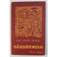 SARBATORILE de PAUL EUGEN BANCIU , 1981