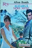 Afton Bonds - Alearga spre mine