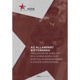 Az &aacute;llamp&aacute;rt biztons&aacute;ga - Tanulm&aacute;nyok a bel&uuml;gy &eacute;s a kommunista p&aacute;rt kapcsolatrendszer&eacute;ről a K&aacute;d&aacute;r-korszakban - Horv&aacute;th Zsolt