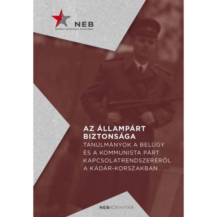 Az &aacute;llamp&aacute;rt biztons&aacute;ga - Tanulm&aacute;nyok a bel&uuml;gy &eacute;s a kommunista p&aacute;rt kapcsolatrendszer&eacute;ről a K&aacute;d&aacute;r-korszakban - Horv&aacute;th Zsolt