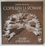 COPILARIA LA ROMANI , 1850 - 2050 , ISTORIE SI PROGNOZA de ADRIAN MAJURU , 2021