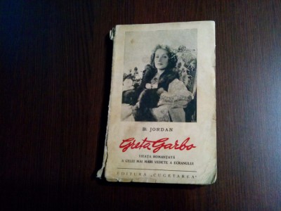 GRETA GARBO - B. Jordan - Editura Cugetarea, 1939, 247 p. foto