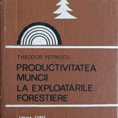 PRODUCTIVITATEA MUNCII LA EXPLOATARILE FORESTIERE-THEODOR PETRESCU