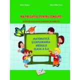 Matematica si explorarea mediului clasa a 2-a Ma pregatesc pentru concurs! Exercitii aplicative si modele de subiecte - Adina Grigore