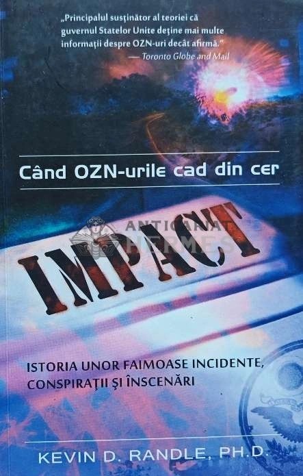 Impact. Cand OZN-urile cad din cer - 2011 - Kevin D. Randle (H221)