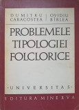 PROBLEMELE TIPOLOGIEI FOLCLORICE-DUMITRU CARACOSTEA, OVIDIU BIRLEA