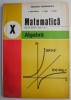 Matematica Algebra, Manual clasa X, C. Nastasescu, 1981, Manual scolar