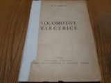 LOCOMOTIVE ELECTRICE - Nicu Condacse - 1966, 380 p.; tiraj: 1960 ex., Alta editura