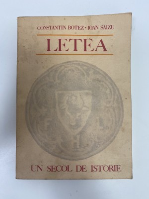 Carte LETEA Un secol de istorie - Constantin Botez / Ioan Saizu foto