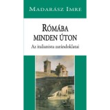 R&oacute;m&aacute;ba minden &uacute;ton - Az italianista zar&aacute;ndoklatai - Madar&aacute;sz Imre