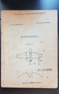 Aerodinamica, vol. I (pentru uzul studenților) - V. N. Constantinescu foto