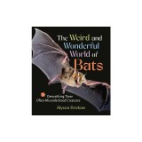 The Weird and Wonderful World of Bats: Demystifying These Often-Misunderstood Creatures