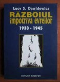 Razboiul Impotriva Evreilor 1933-1945, Lucy S. Dawidowicz, Trad. Carmen Patac, Hasefer 1999, Istorie, Antisemitism, Memorii