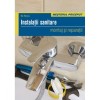 Instalatii sanitare - Montaj si reparatii - Bo Hanus, Editura Casa, 2010, 108 pagini, ghid practic