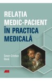 Relatia medic-pacient in practica medicala - Sever-Cristian Oana