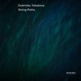 Dobrinka Tabakova: String Paths | Dobrinka Tabakova, Maxim Rysanov, ECM Records
