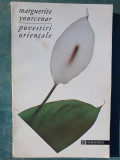 POVESTIRI ORIENTALE - MARGUERITE YOURCENAR, Humanitas, 1993 - 185 pag