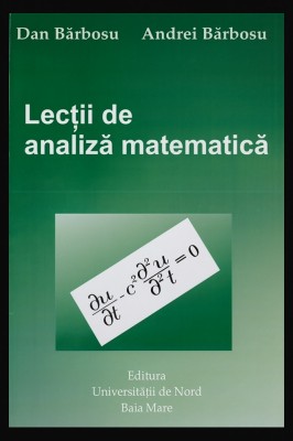 Lectii de analiza matematica / Andrei Barbosu, Dan Barbosu foto