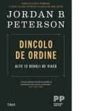 Dincolo de ordine. Alte 12 reguli de viata - Jordan B. Peterson, Constantin Dumitru-Palcus