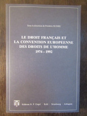 LE DROIT FRANCAIS ET LA CONVENTION EUROPEENNE DES DROITS DE L&amp;#039;HOMME-F.SUDRE foto