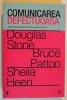 COMUNICAREA DEFECTUOASA , ABORDAREA EFICIENTA A DISCUTIILOR de DOUGLAS STONE , BRUCE PATTON , SHEILA HEEN , 2012