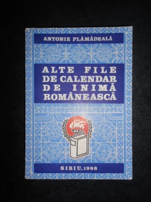 Antonie Plămădeală - Alte file de calendar de inimă rom&amp;acirc;nească foto