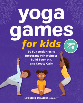 Yoga Games for Kids: 30 Fun Activities to Encourage Mindfulness, Build Strength, and Create Calm foto