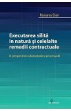 Executarea silita in natura si celelalte remedii contractuale - Roxana Dan