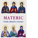 Materic. Vietile sfintelor cuvioase