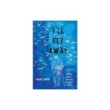 I'll Fly Away: Stories about Amazing Disabled Elders
