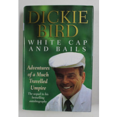 WHITE CAP AND BAILS by DICKIE BIRD , 1999