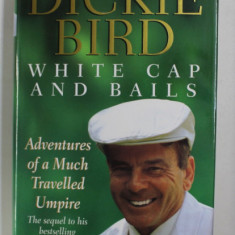 WHITE CAP AND BAILS by DICKIE BIRD , 1999