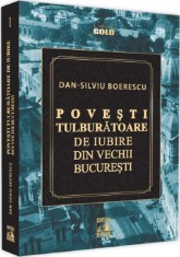 Povesti tulburatoare de iubire din Vechii Bucuresti - Dan-Silviu Boerescu - Universul Juridic