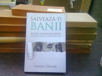 Salveaza-ti banii - Daniel Tanase foto