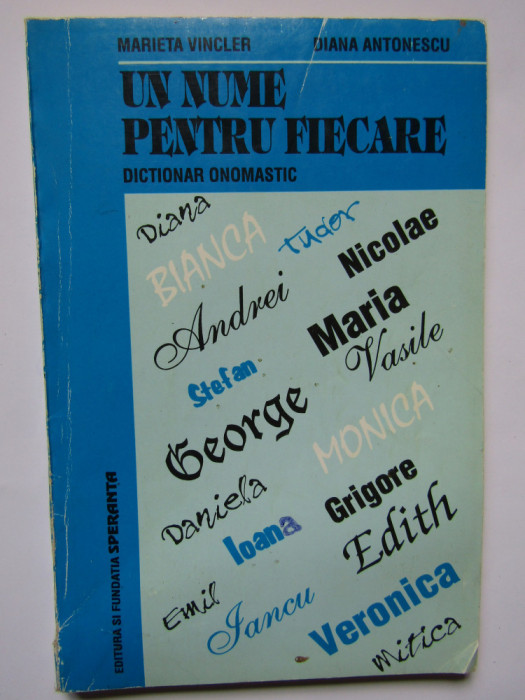 UN NUME PENTRU FIECARE. DICTIONAR ONOMASTIC-MARIETA VINCLER, DIANA ANTONESCU