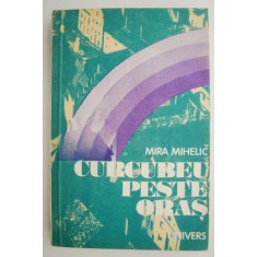 Curcubeu peste oras &ndash; Mira Mihelic