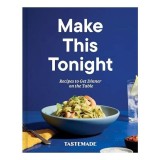 Make This Tonight : Recipes to Get Dinner on the Table