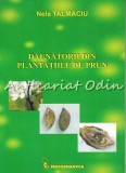 Daunatorii din Plantatiile de Prun - Nela Talmaciu, Editura Performantica, 2009, 150 pagini, Agronomie