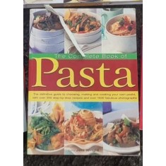 THE COMPLETE BOOK OF PASTA { RETETE CULINARE - PASTE} {HERMES HOUSE 2007 512PAG CU NUMEROASE FOTOGRAFII}