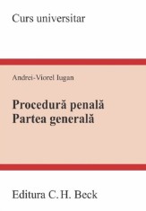 Procedura penala. Partea generala. Curs universitar Ed.2023 - Andrei-Viorel Iugan