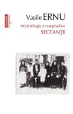 Sectantii. Mica trilogie a marginalilor - Vasile Ernu