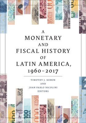 A Monetary and Fiscal History of Latin America, 1960-2017