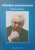 Atitudine Parlamentara - Traian Dobre, Spiru Haret, 2003, 306 pagini, Carte Politica