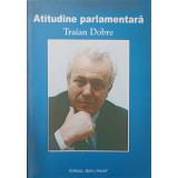 ATITUDINE PARLAMENTARA-TRAIAN DOBRE-169108