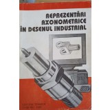 REPREZENTARI AXONOMETRICE IN DESENUL INDUSTRIAL-V. LUIS, C. RACOCEA, M. BORS, C. IGNAT, L. SEGAL-223860