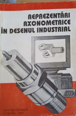 REPREZENTARI AXONOMETRICE IN DESENUL INDUSTRIAL-V. LUIS, C. RACOCEA, M. BORS, C. IGNAT, L. SEGAL foto