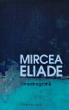 Cumpara ieftin Oceanografie Carte Mircea Eliade Humanitas 2013 Brosata 230 Pagini Literatura Filosofie Romana