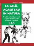 La sala, acasa sau in natura. Pregatirea fizica generala. John Lofty Wiseman. Editura MAST